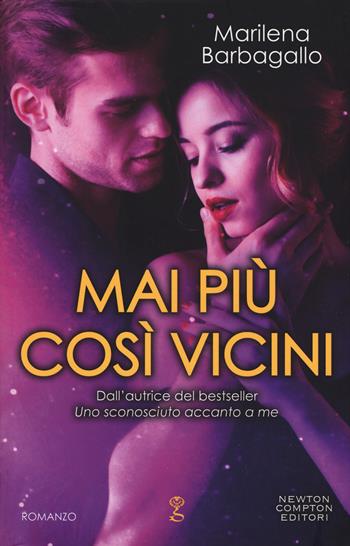 Mai più così vicini - Marilena Barbagallo - Libro Newton Compton Editori 2019, Anagramma | Libraccio.it