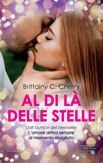 Al di là delle stelle - Brittainy C. Cherry - Libro Newton Compton Editori 2019, Anagramma | Libraccio.it