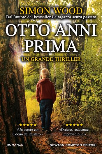 Otto anni prima - Simon Wood - Libro Newton Compton Editori 2019, Nuova narrativa Newton | Libraccio.it