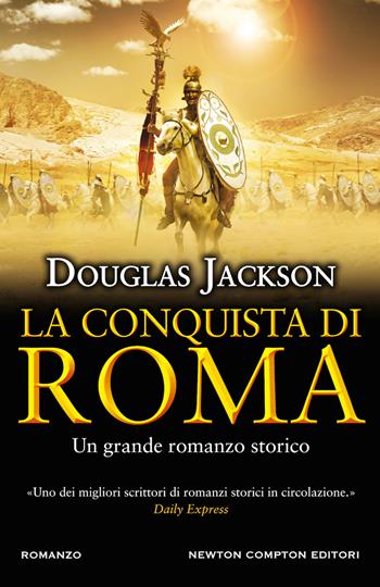 La conquista di Roma - Douglas Jackson - Libro Newton Compton Editori 2019, Nuova narrativa Newton | Libraccio.it