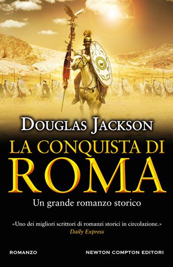 La conquista di Roma - Douglas Jackson - Libro Newton Compton Editori 2019, Nuova narrativa Newton | Libraccio.it