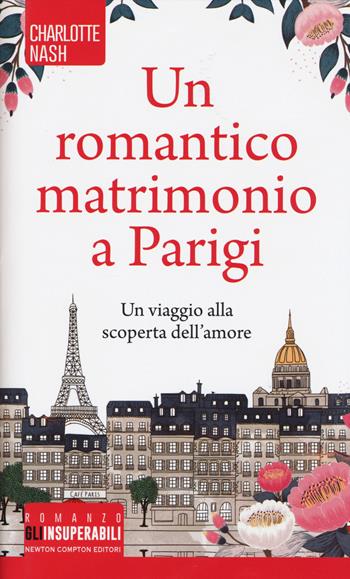 Un romantico matrimonio a Parigi - Charlotte Nash - Libro Newton Compton Editori 2019, Gli insuperabili | Libraccio.it