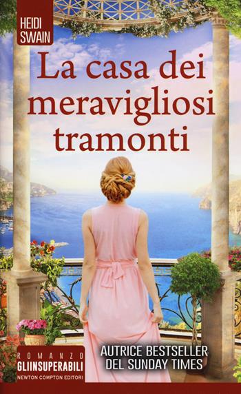 La casa dei meravigliosi tramonti - Heidi Swain - Libro Newton Compton Editori 2019, Gli insuperabili | Libraccio.it