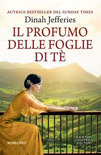 Il profumo delle foglie di tè - Dinah Jefferies - Libro Newton Compton Editori 2019, King | Libraccio.it
