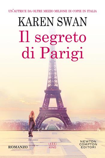 Il segreto di Parigi - Karen Swan - Libro Newton Compton Editori 2020, King | Libraccio.it