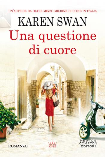 Una questione di cuore - Karen Swan - Libro Newton Compton Editori 2020, King | Libraccio.it