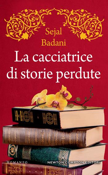 La cacciatrice di storie perdute - Sejal Badani - Libro Newton Compton Editori 2019, 3.0 | Libraccio.it