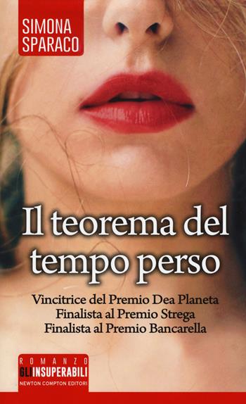 Il teorema del tempo perso - Simona Sparaco - Libro Newton Compton Editori 2019, Gli insuperabili | Libraccio.it