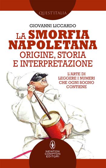La smorfia napoletana. Origine, storia e interpretazione - Giovanni Liccardo - Libro Newton Compton Editori 2019, Quest'Italia | Libraccio.it