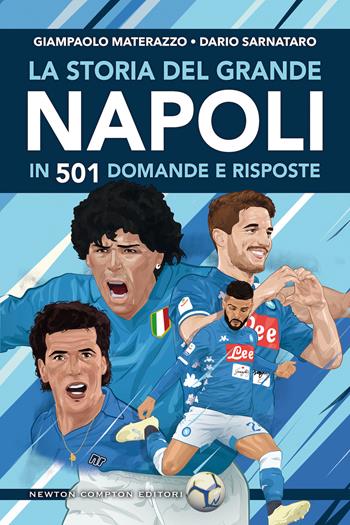 La storia del grande Napoli in 501 domande e risposte - Giampaolo Materazzo, Dario Sarnataro - Libro Newton Compton Editori 2019, Grandi manuali Newton | Libraccio.it