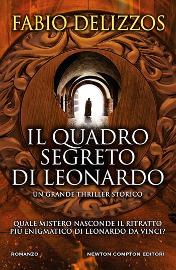 Il quadro segreto di Leonardo - Fabio Delizzos - Libro Newton Compton Editori 2019, Nuova narrativa Newton | Libraccio.it