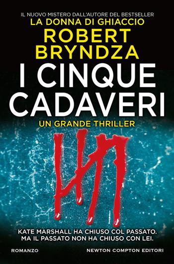 I cinque cadaveri - Robert Bryndza - Libro Newton Compton Editori 2019, Nuova narrativa Newton | Libraccio.it