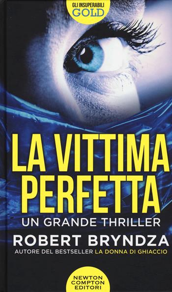 La vittima perfetta - Robert Bryndza - Libro Newton Compton Editori 2020, Gli insuperabili Gold | Libraccio.it