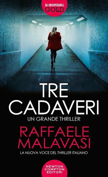 Tre cadaveri - Raffaele Malavasi - Libro Newton Compton Editori 2020, Gli insuperabili Gold | Libraccio.it