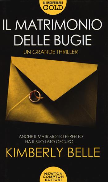 Il matrimonio delle bugie - Kimberly Belle - Libro Newton Compton Editori 2020, Gli insuperabili Gold | Libraccio.it