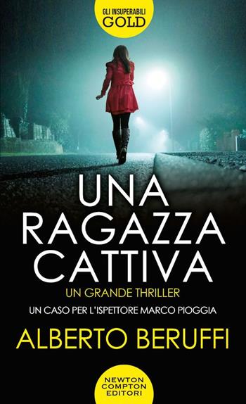 Una ragazza cattiva - Alberto Beruffi - Libro Newton Compton Editori 2020, Gli insuperabili Gold | Libraccio.it