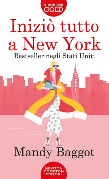 Iniziò tutto a New York - Mandy Baggot - Libro Newton Compton Editori 2020, Gli insuperabili Gold | Libraccio.it