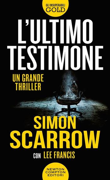 L'ultimo testimone - Simon Scarrow, Lee Francis - Libro Newton Compton Editori 2020, Gli insuperabili Gold | Libraccio.it
