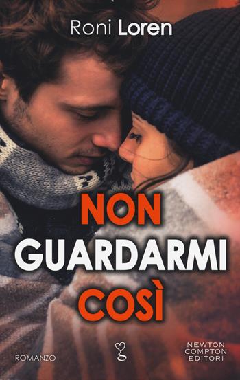 Non guardarmi così - Roni Loren - Libro Newton Compton Editori 2019, Anagramma | Libraccio.it