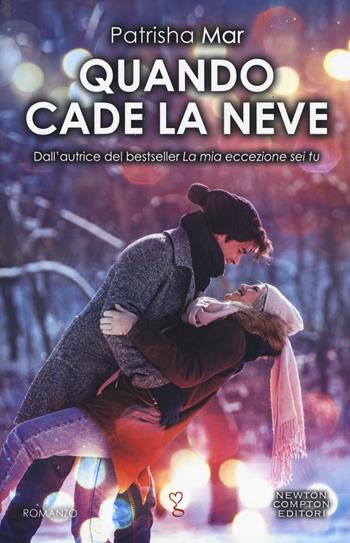 Quando cade la neve - Patrisha Mar - Libro Newton Compton Editori 2019, Anagramma | Libraccio.it