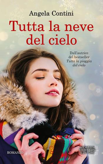 Tutta la neve del cielo - Angela Contini - Libro Newton Compton Editori 2019, Anagramma | Libraccio.it