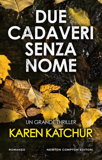 Due cadaveri senza nome - Karen Katchur - Libro Newton Compton Editori 2019, Nuova narrativa Newton | Libraccio.it