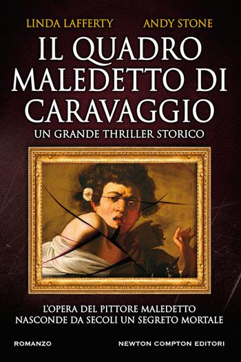 Il quadro maledetto di Caravaggio - Linda Lafferty, Andy Stone - Libro Newton Compton Editori 2019, Nuova narrativa Newton | Libraccio.it