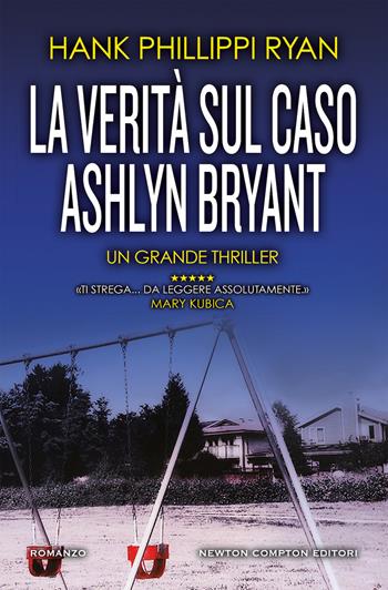 La verità sul caso Ashlyn Bryant - Hank Phillippi Ryan - Libro Newton Compton Editori 2019, Nuova narrativa Newton | Libraccio.it