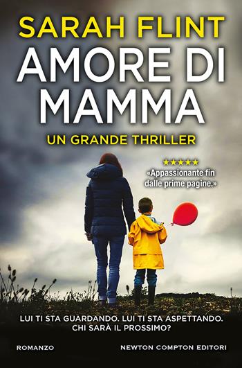 Amore di mamma - Sarah Flint - Libro Newton Compton Editori 2019, Nuova narrativa Newton | Libraccio.it
