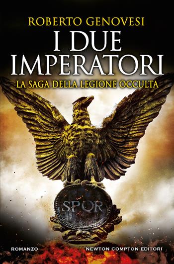 I due imperatori. La saga della legione occulta - Roberto Genovesi - Libro Newton Compton Editori 2019, Nuova narrativa Newton | Libraccio.it