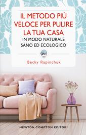 Il metodo più veloce per pulire la tua casa in modo naturale sano ed ecologico