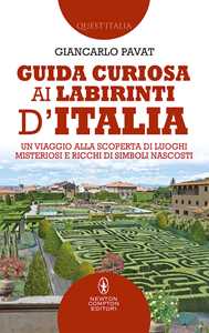 Image of Guida curiosa ai labirinti d'Italia. Un viaggio alla scoperta di ...