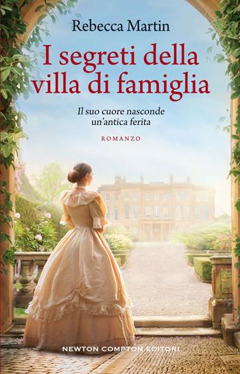 I segreti della villa di famiglia - Rebecca Martin - Libro Newton Compton Editori 2020, 3.0 | Libraccio.it