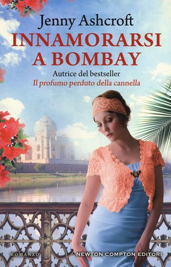 Innamorarsi a Bombay - Jenny Ashcroft - Libro Newton Compton Editori 2020, 3.0 | Libraccio.it
