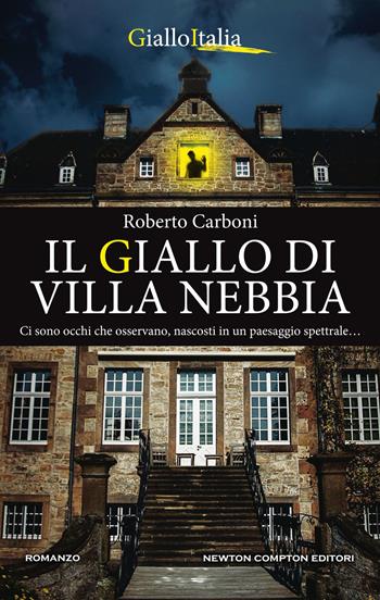 Il giallo di Villa Nebbia - Roberto Carboni - Libro Newton Compton Editori 2020, Nuova narrativa Newton | Libraccio.it