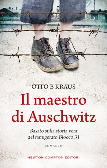 Il maestro di Auschwitz - Otto B Kraus - Libro Newton Compton Editori 2020, 3.0 | Libraccio.it