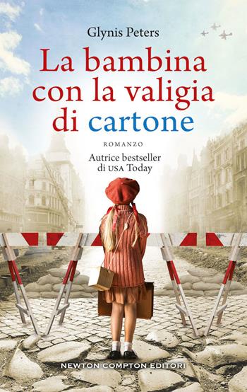 La bambina con la valigia di cartone - Glynis Peters - Libro Newton Compton Editori 2020, 3.0 | Libraccio.it