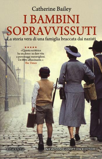 I bambini sopravvissuti - Catherine Bailey - Libro Newton Compton Editori 2020, 3.0 | Libraccio.it