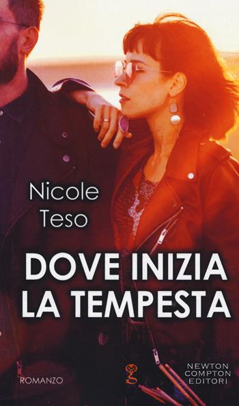 Dove inizia la tempesta - Nicole Teso - Libro Newton Compton Editori 2020, Anagramma | Libraccio.it