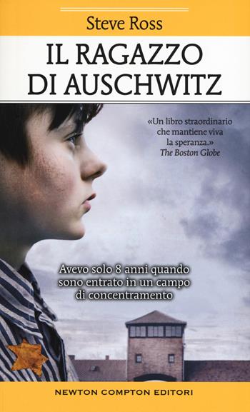 Il ragazzo di Auschwitz - Steve Ross - Libro Newton Compton Editori 2020, Fuori collana | Libraccio.it