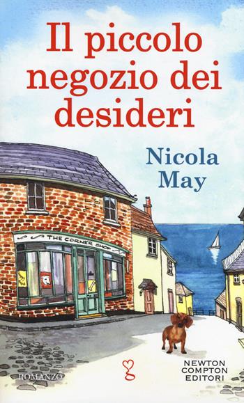 Il piccolo negozio dei desideri - Nicola May - Libro Newton Compton Editori 2020, Anagramma | Libraccio.it