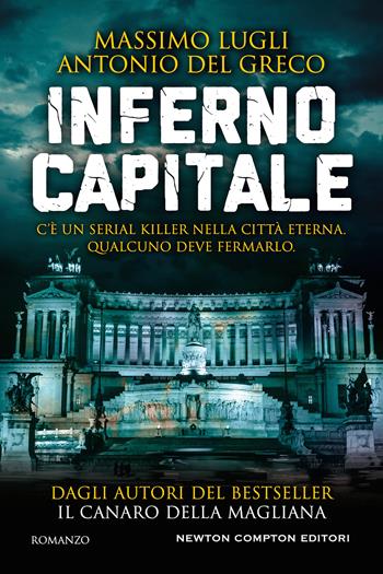 Inferno Capitale - Massimo Lugli, Antonio Del Greco - Libro Newton Compton Editori 2020, Nuova narrativa Newton | Libraccio.it