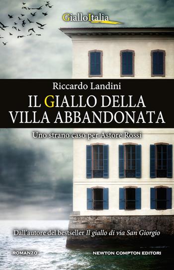Il giallo della villa abbandonata - Riccardo Landini - Libro Newton Compton Editori 2020, Nuova narrativa Newton | Libraccio.it