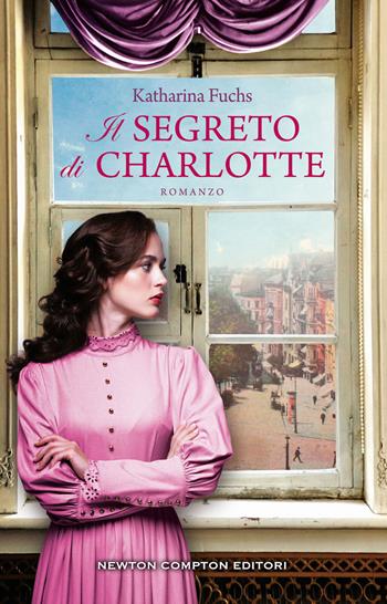 Il segreto di Charlotte - Katharina Fuchs - Libro Newton Compton Editori 2020, 3.0 | Libraccio.it