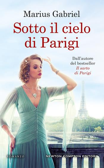 Sotto il cielo di Parigi - Marius Gabriel - Libro Newton Compton Editori 2020, 3.0 | Libraccio.it