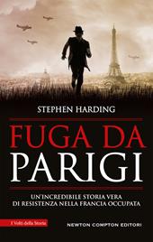 Fuga da Parigi. Un'incredibile storia vera di Resistenza nella Francia occupata