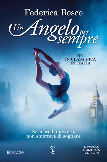 Un angelo per sempre - Federica Bosco - Libro Newton Compton Editori 2020, Anagramma | Libraccio.it
