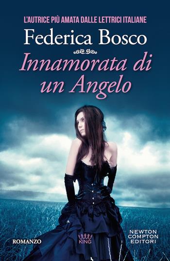 Innamorata di un angelo - Federica Bosco - Libro Newton Compton Editori 2020, King | Libraccio.it