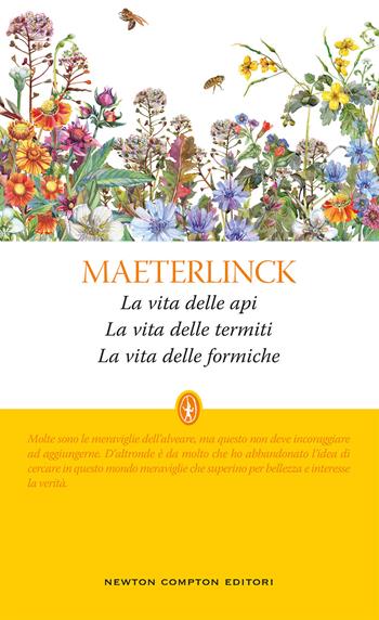 La vita delle api-La vita delle termiti-La vita delle formiche. Ediz. integrale - Maurice Maeterlinck - Libro Newton Compton Editori 2020, Saggi | Libraccio.it