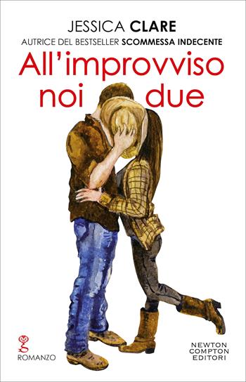 All'improvviso noi due - Jessica Clare - Libro Newton Compton Editori 2021, Anagramma | Libraccio.it